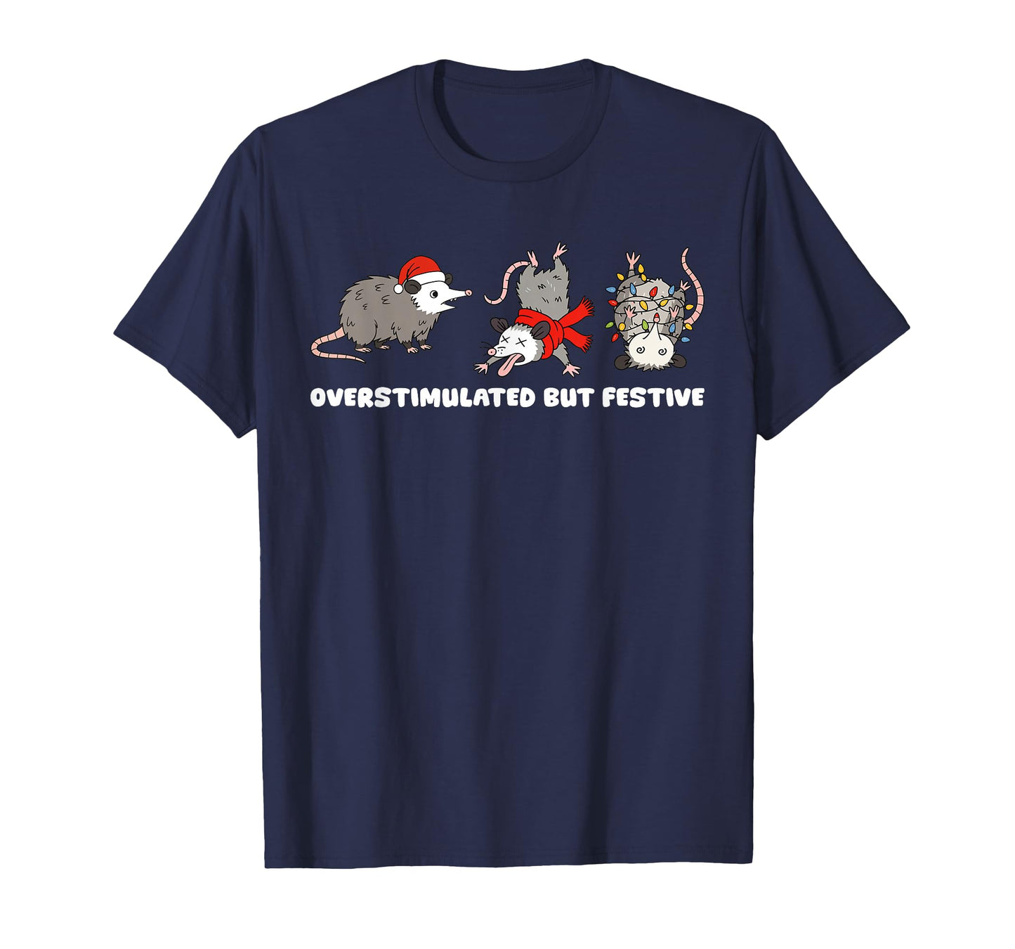 Overstimulated But Festive Possum Funny Christmas T-Shirt