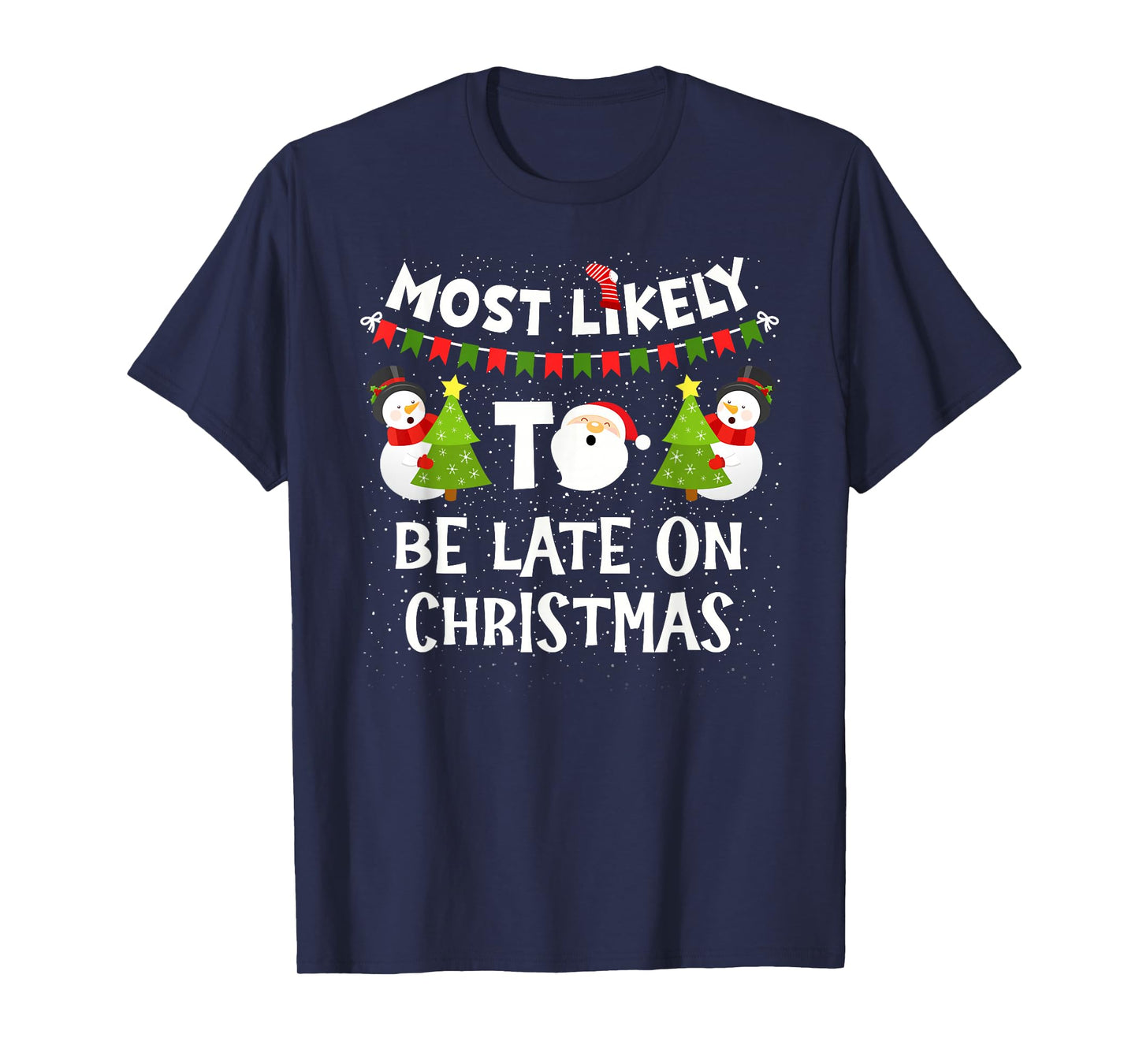 Most Likely to Be Late On Christmas Funny Family Matching T-Shirt