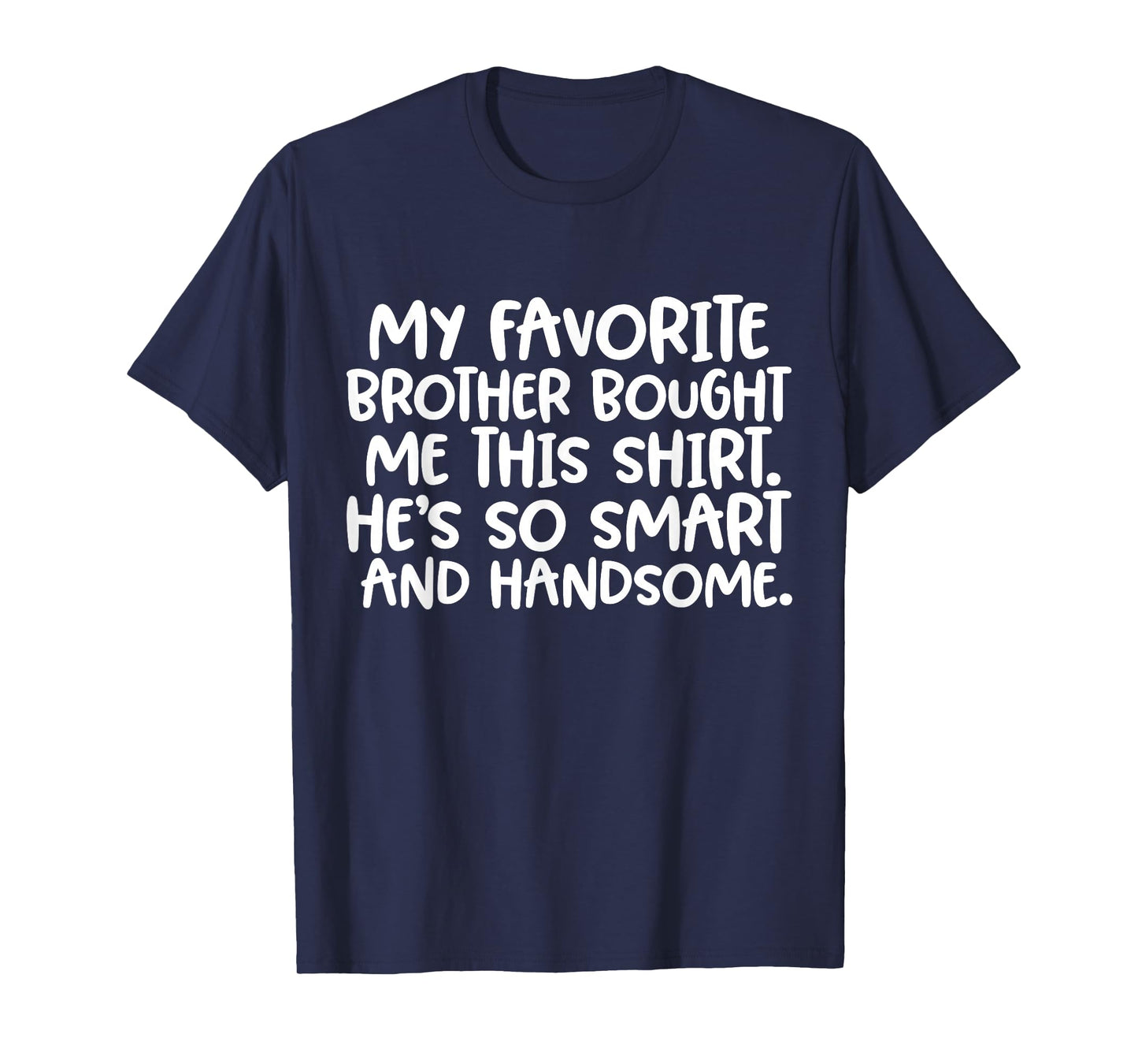 My Favorite Brother Bought Me This Shirt Funny Sister Joke T-Shirt