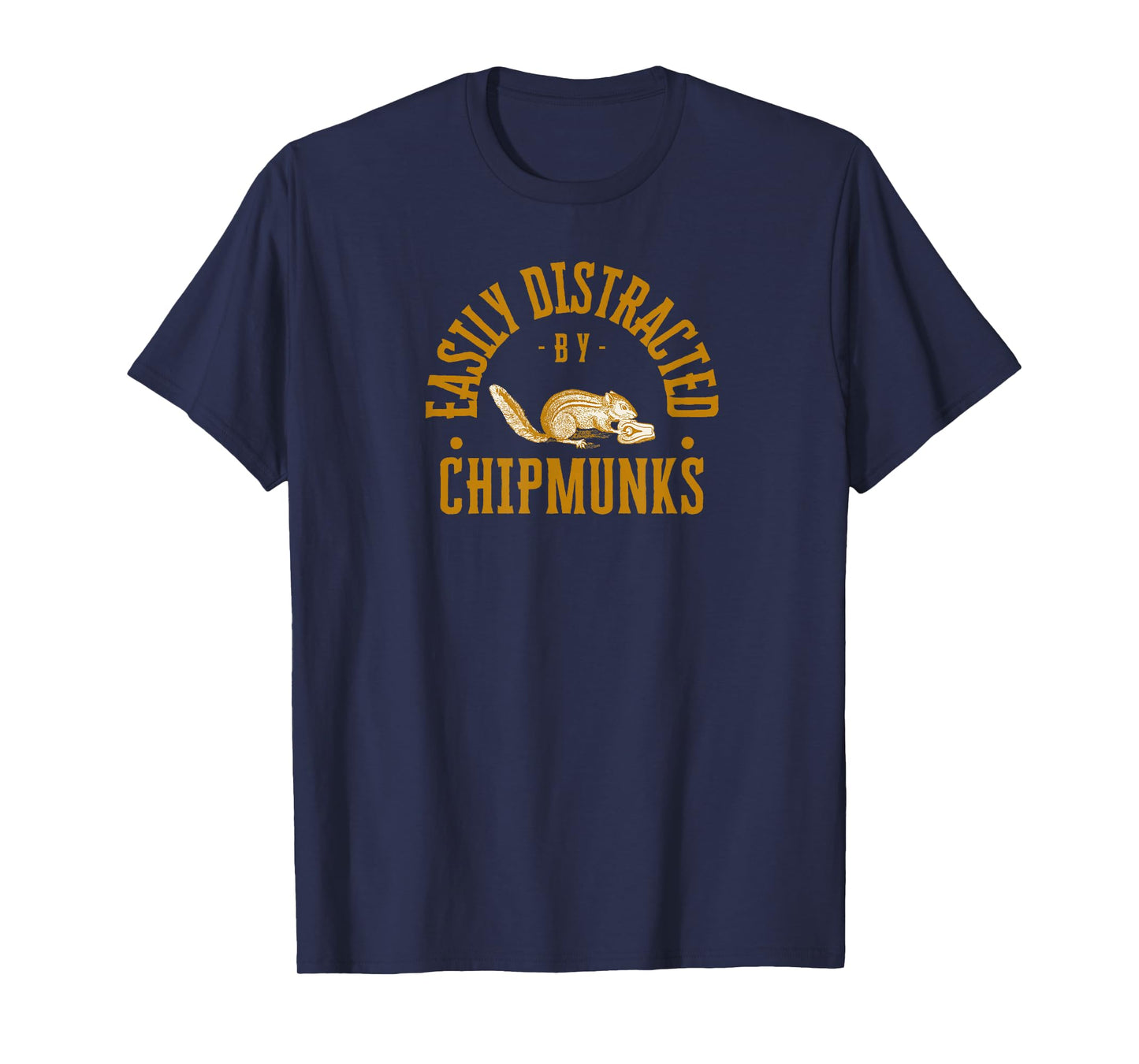 Easily Distracted by Chipmunks Funny Animal Lover T-Shirt