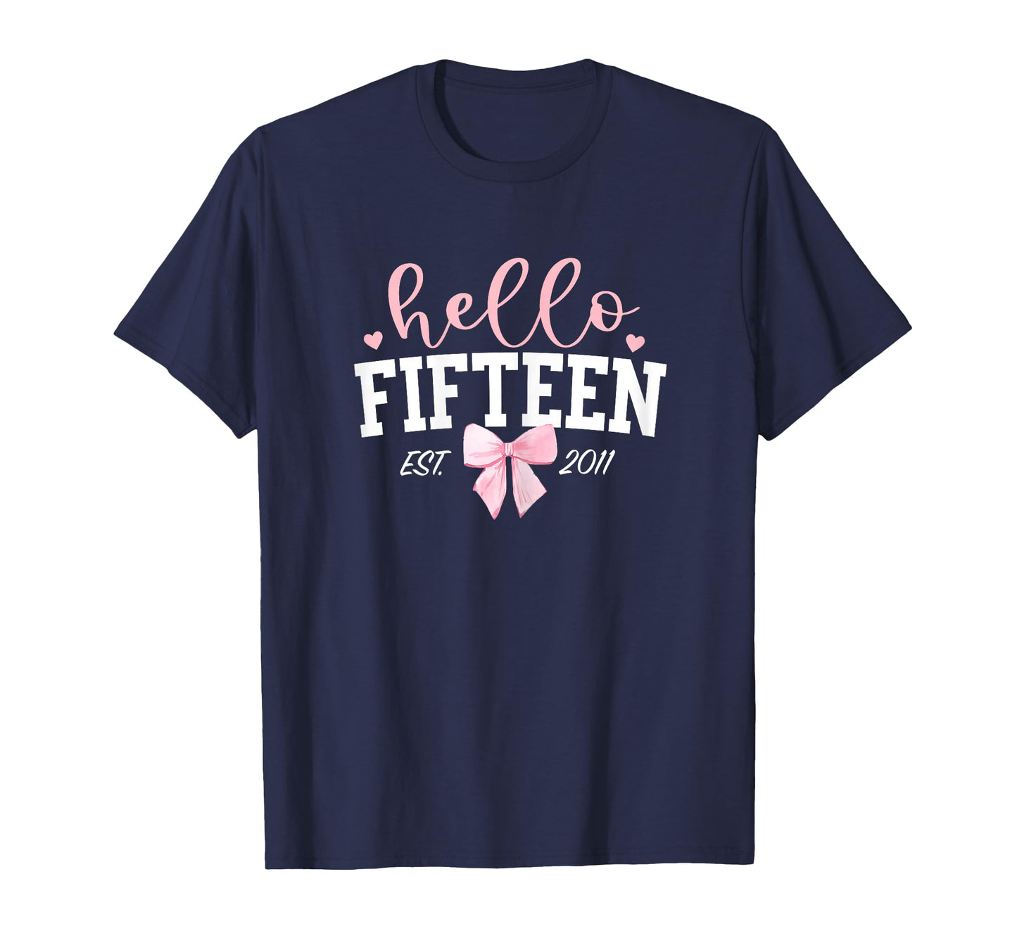 Hello Fifteen Est 2011 15th Birthday Girl Turning 15 T-Shirt