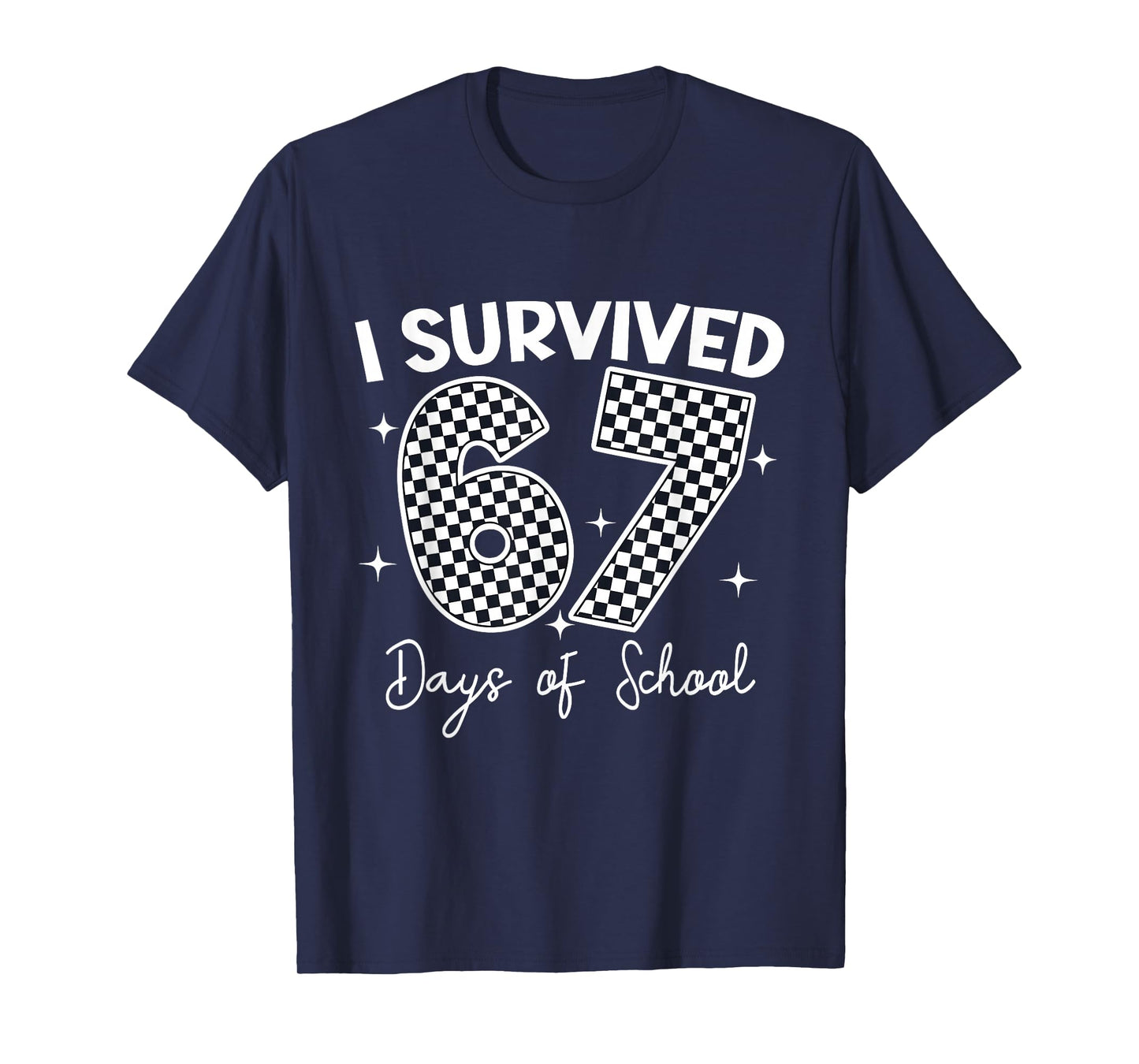 I Survived 67 Days of School Teachers Students 67 Meme T-Shirt