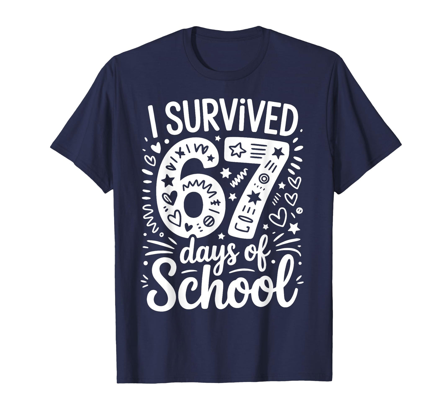 I Survived 67 Six Seven Days of School Teacher Student T-Shirt