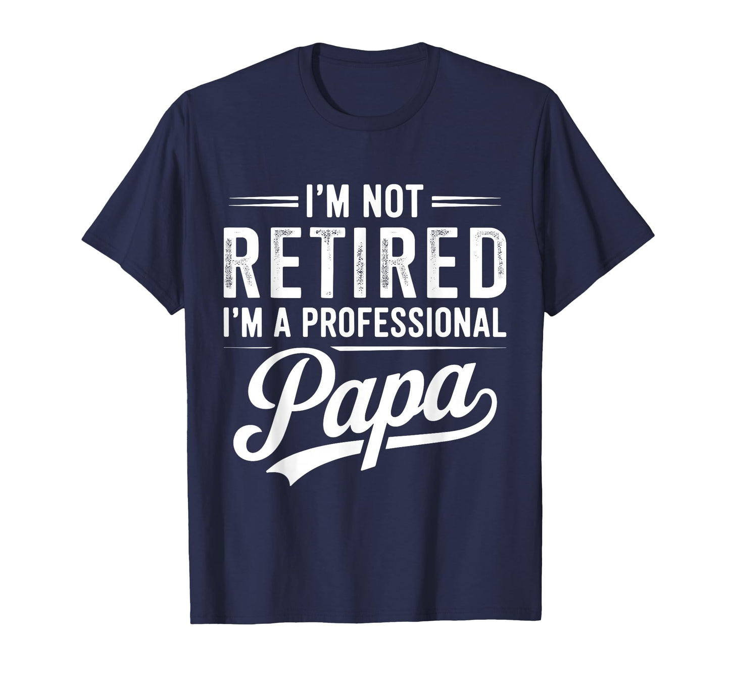 Im not Retired Im a Professional papa Grandpa T-Shirt