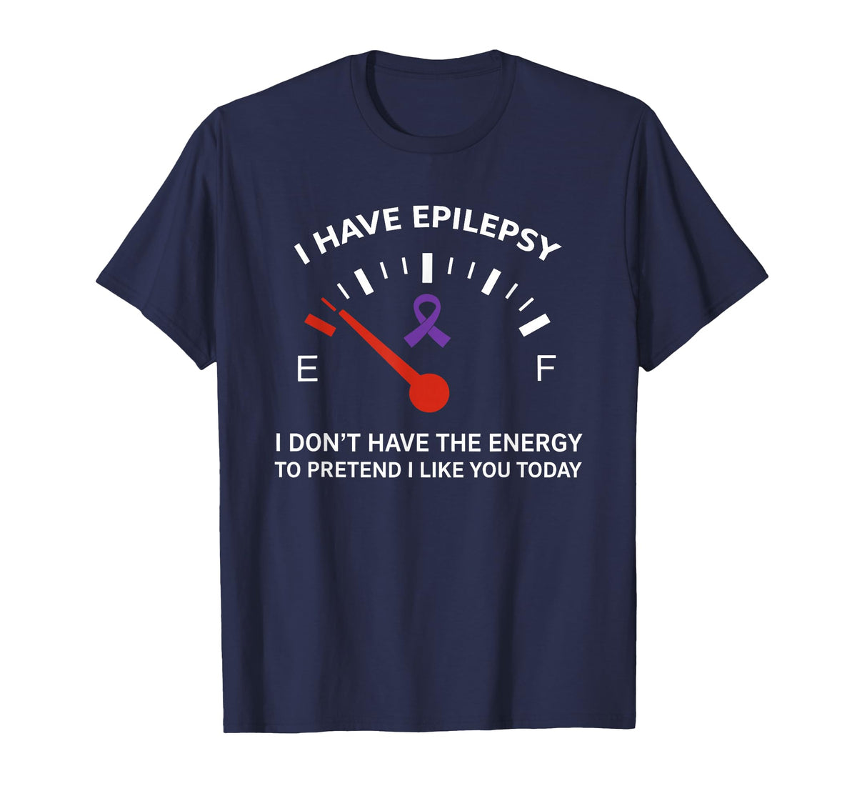 I Have Epilepsy I Don't Have The Energy to Pretend I Like T-Shirt