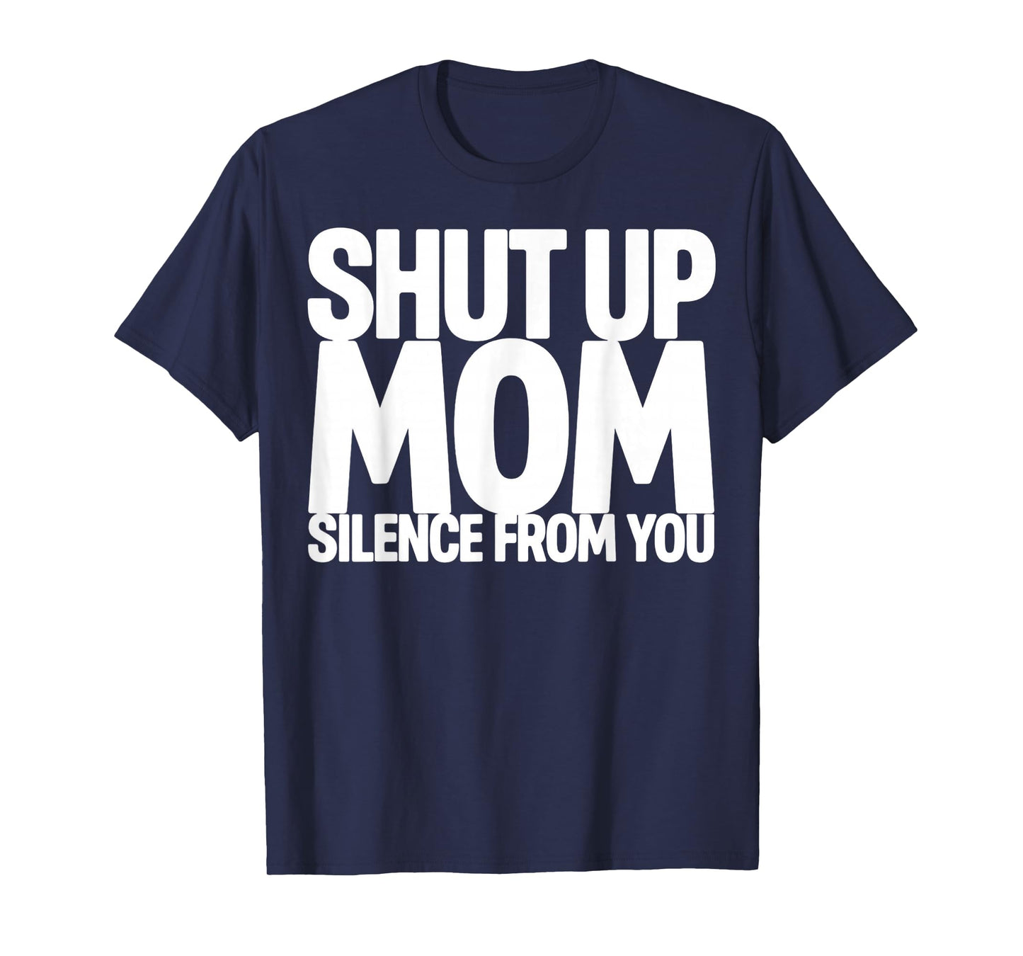 Shut Up Mom Silence from You Trending Meme T-Shirt