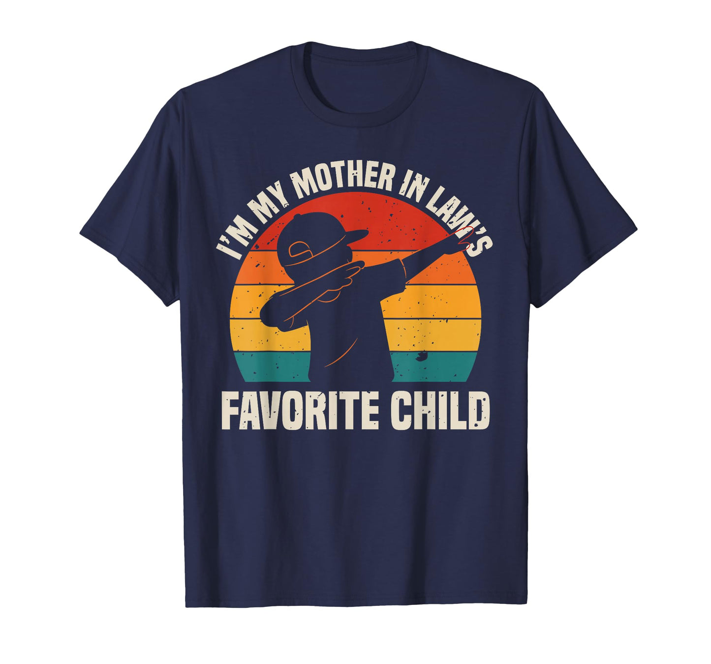 I'm My Mother in Law's Favorite Child - Funny Son-in-Law Dab T-Shirt