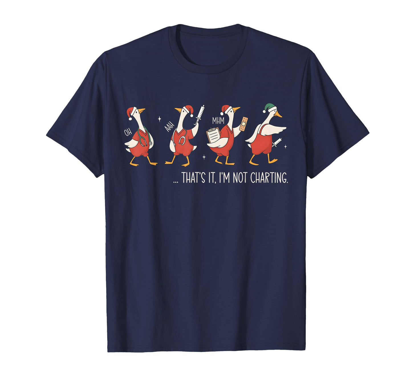 That's It I'm Not Charting Funny Silly Goose Nurse Christmas T-Shirt