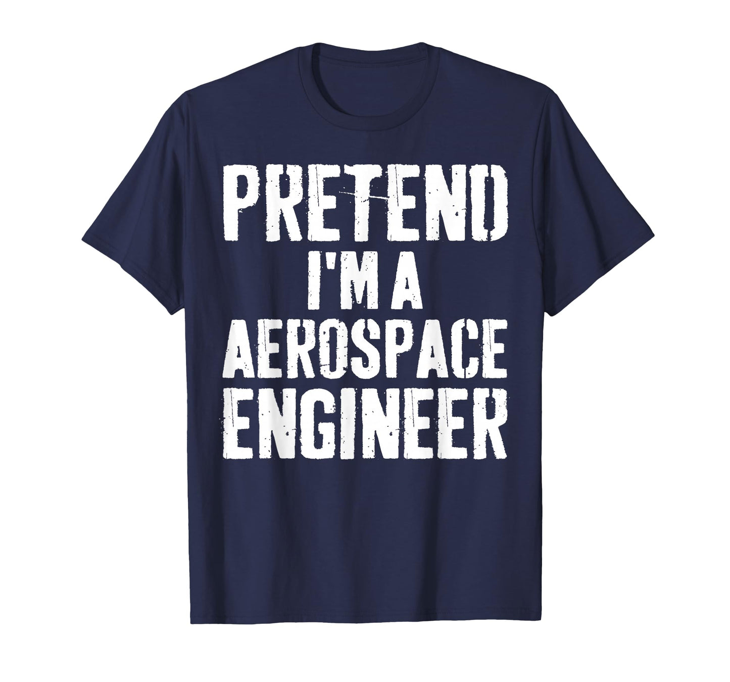 Lazy Easy Halloween Costume Pretend I'm A Aerospace Engineer T-Shirt