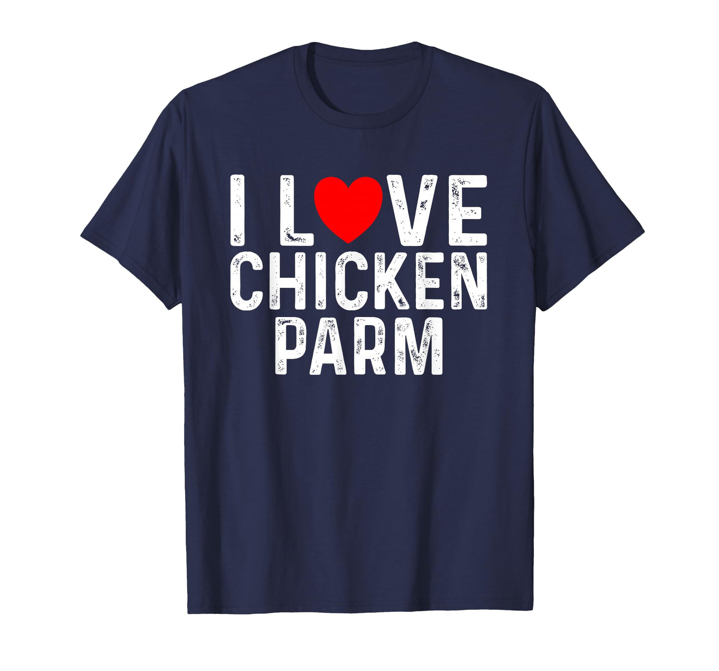 I Love Chicken Parm Lovers Funny Italian Foodie Parmesan T-Shirt