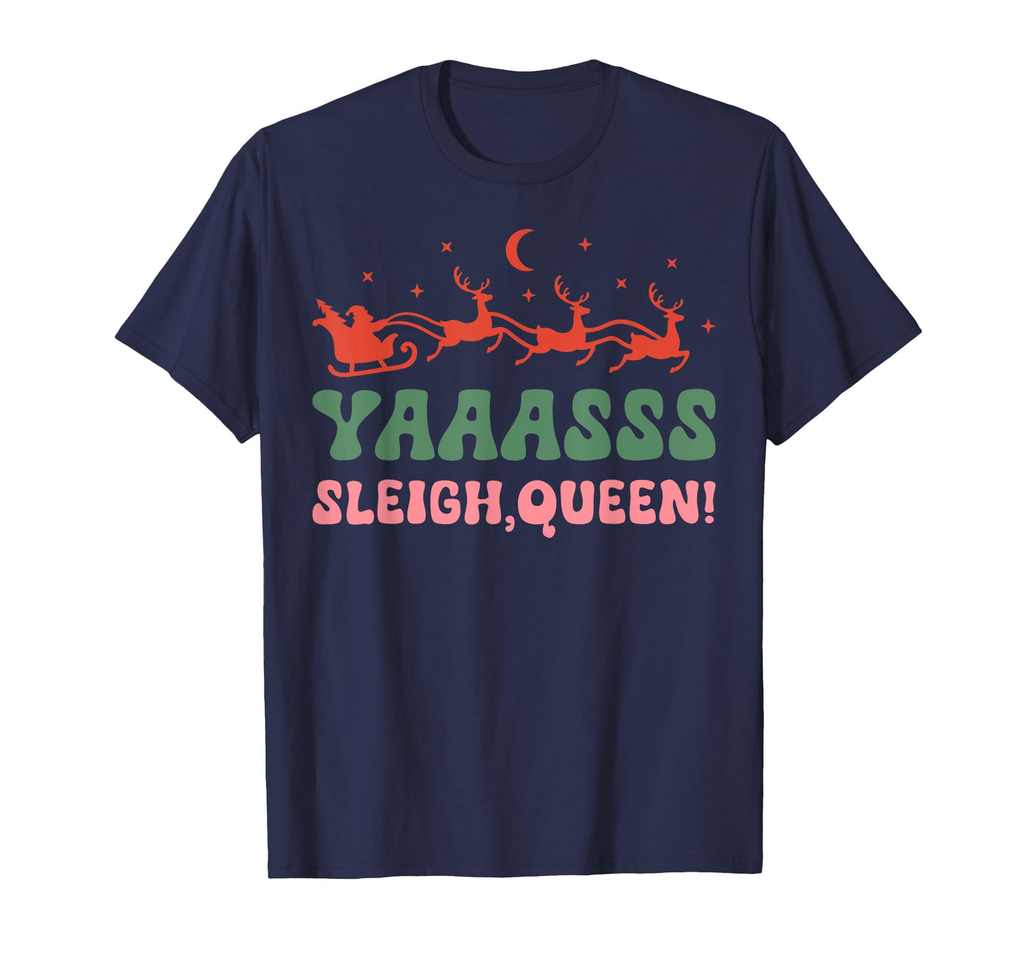 Yaaasss Sleigh Queen Sleigh Girl Matching Christmas Pajamas T-Shirt