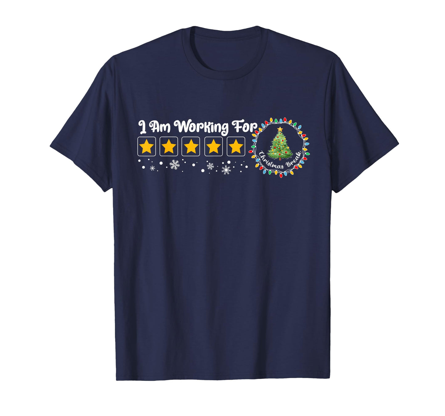 I Am Working for Christmas Break Funny Teacher Holiday T-Shirt