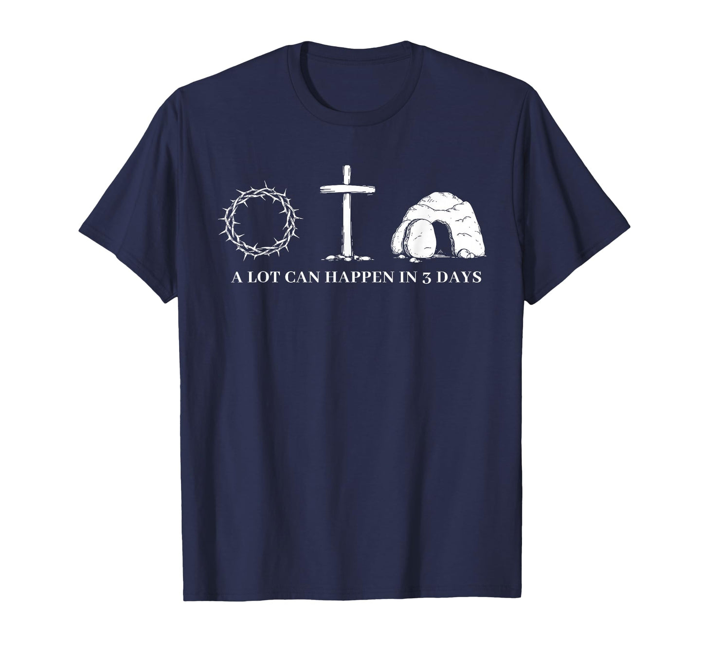 A Lot Can Happen in 3 Days Easter Religious Women Men Kids T-Shirt