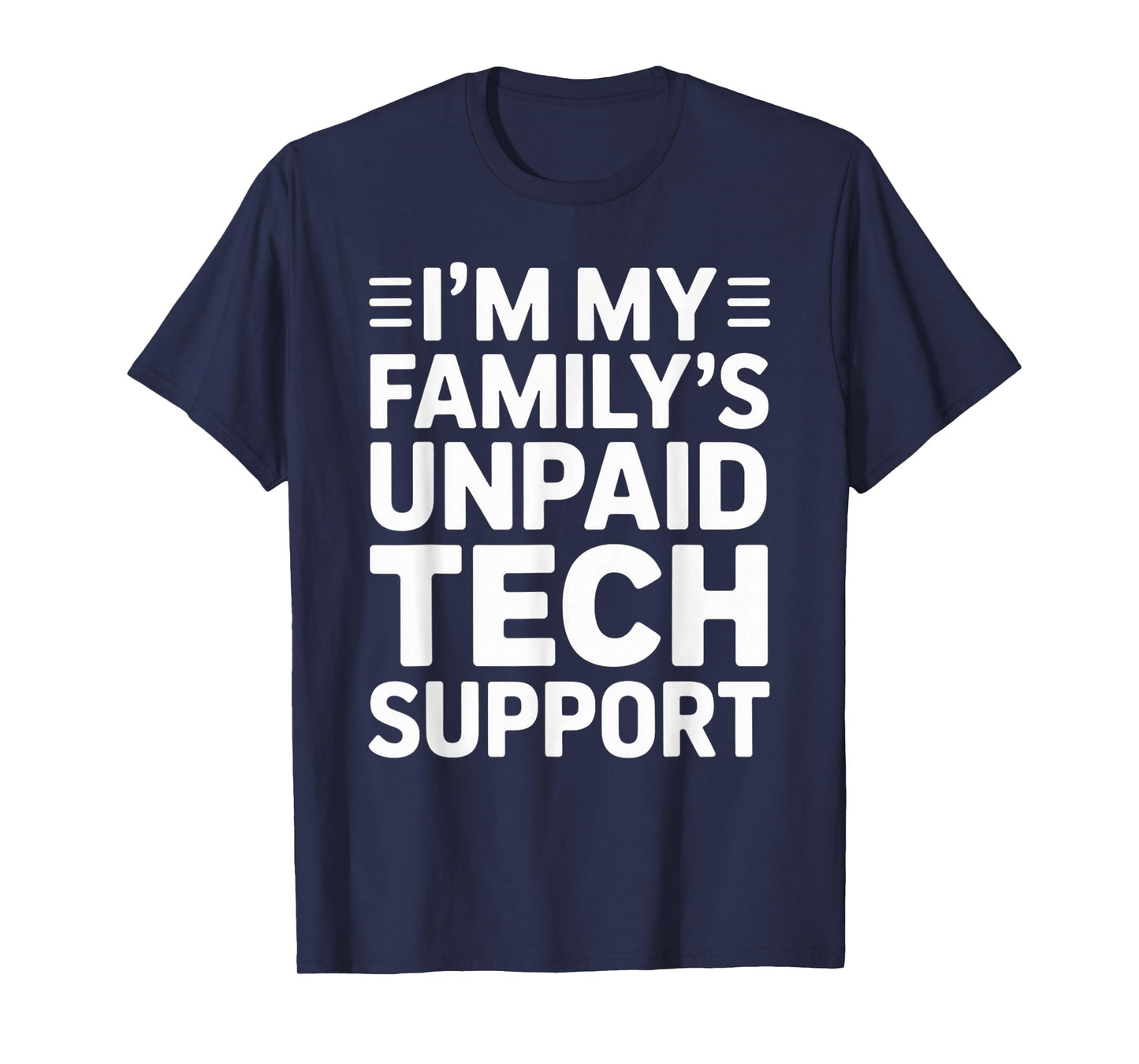 Awesome Engineering Tee I'm My Family's Unpaid Tech Support T-Shirt