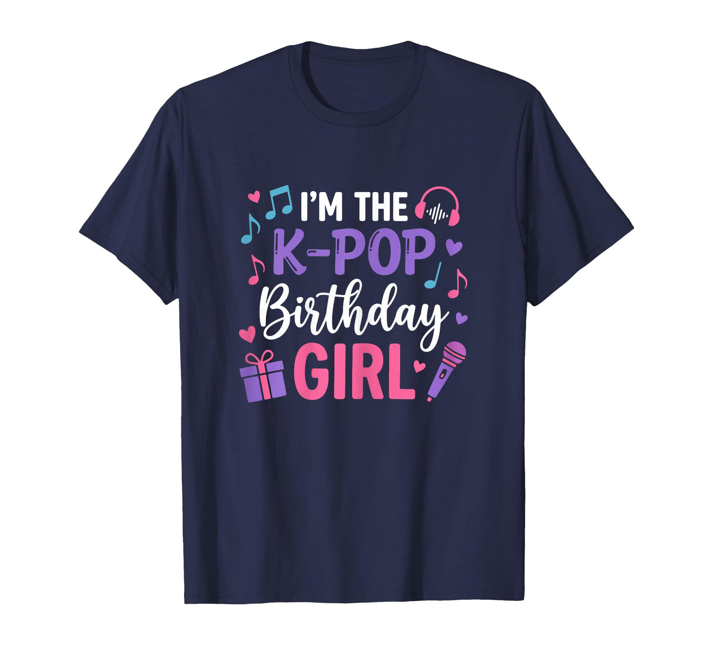 I’m The K-Pop Birthday Girl Kpop Party Korean Music Lovers T-Shirt