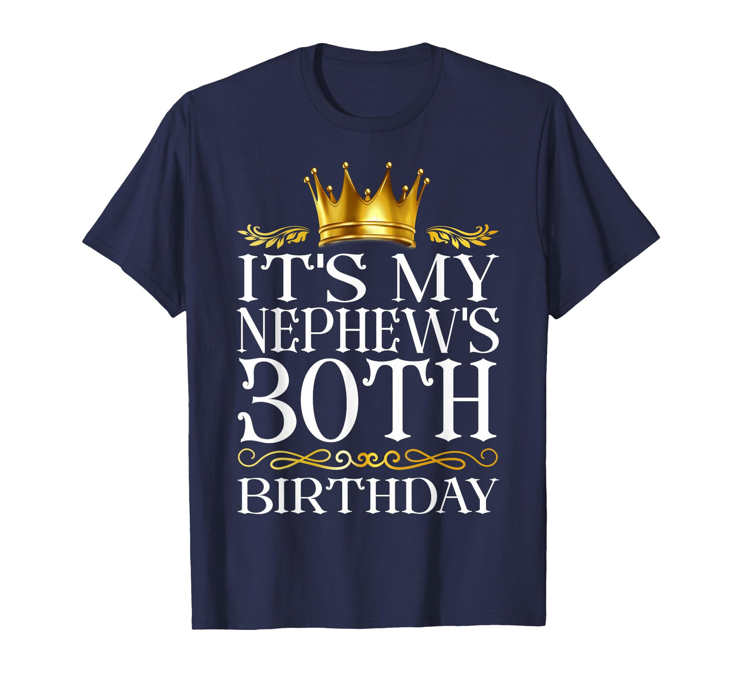 It's My Nephew's 30th Birthday Happy Birthday 30 Years Old T-Shirt