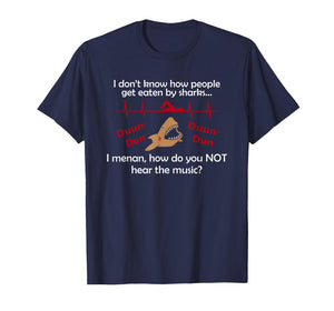 I Don't Know How People Get Eaten by Sharks I Mean T-Shirt