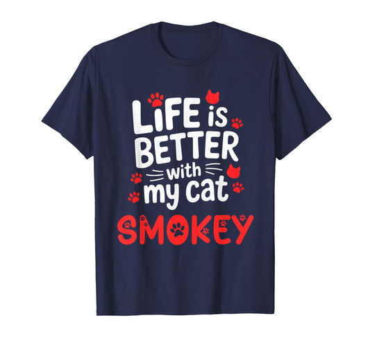 Cat Name Smokey Life is Better with My Cat Smokey T-Shirt