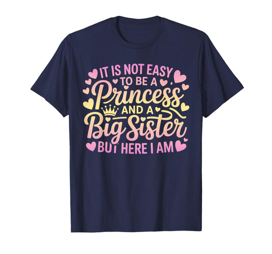 It is Not Easy to Be A Princess and A Big Sister Family T-Shirt