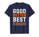 Good Better Best Never let it Rest Motivational Quote T-Shirt