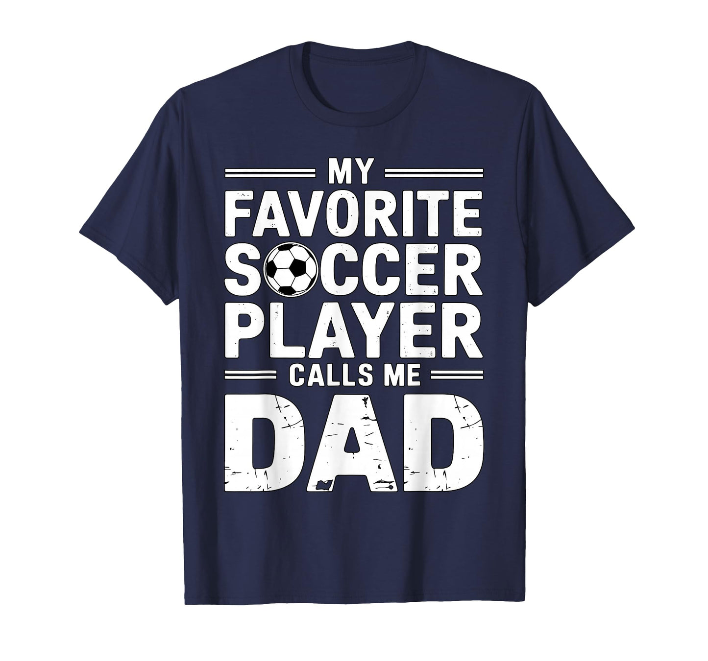 My Favorite Soccer Player Calls me Dad T-Shirt