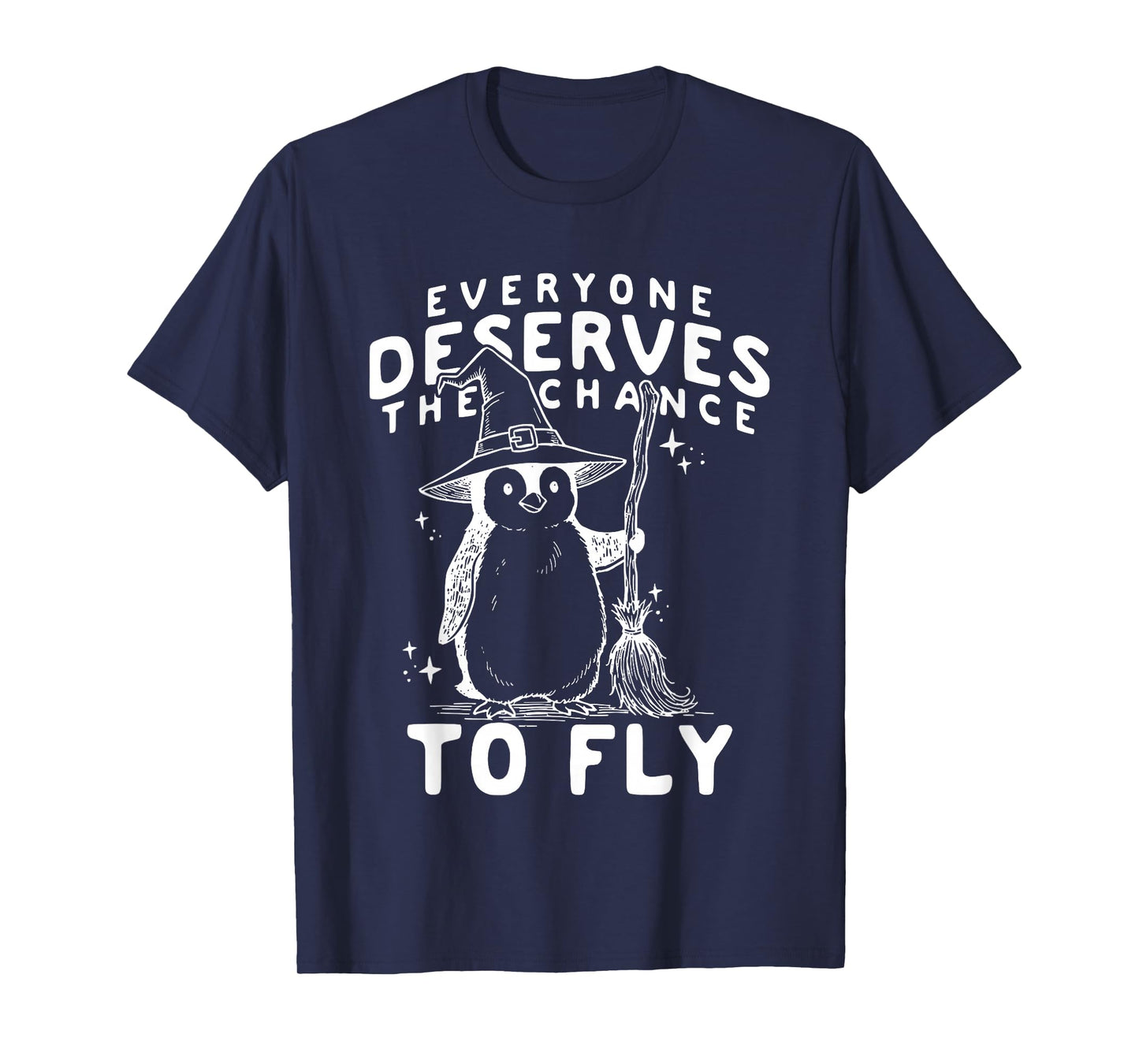 Penguin Everyone Deserves The Chance to Fly T-Shirt
