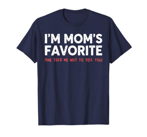Funny Moms Favorite Son Daughter I'm Mom's Favorite T-Shirt