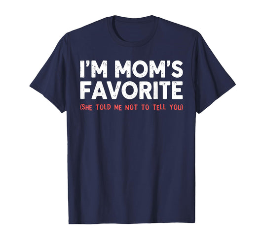 Funny Moms Favorite Son Daughter I'm Mom's Favorite T-Shirt