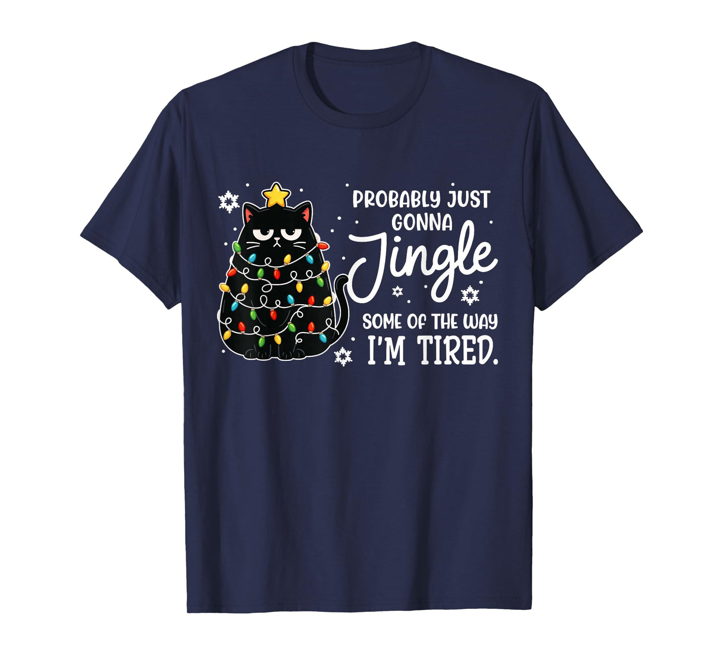 Probably Just Gonna Jingle Some of The Way Tired Cat Xmas T-Shirt