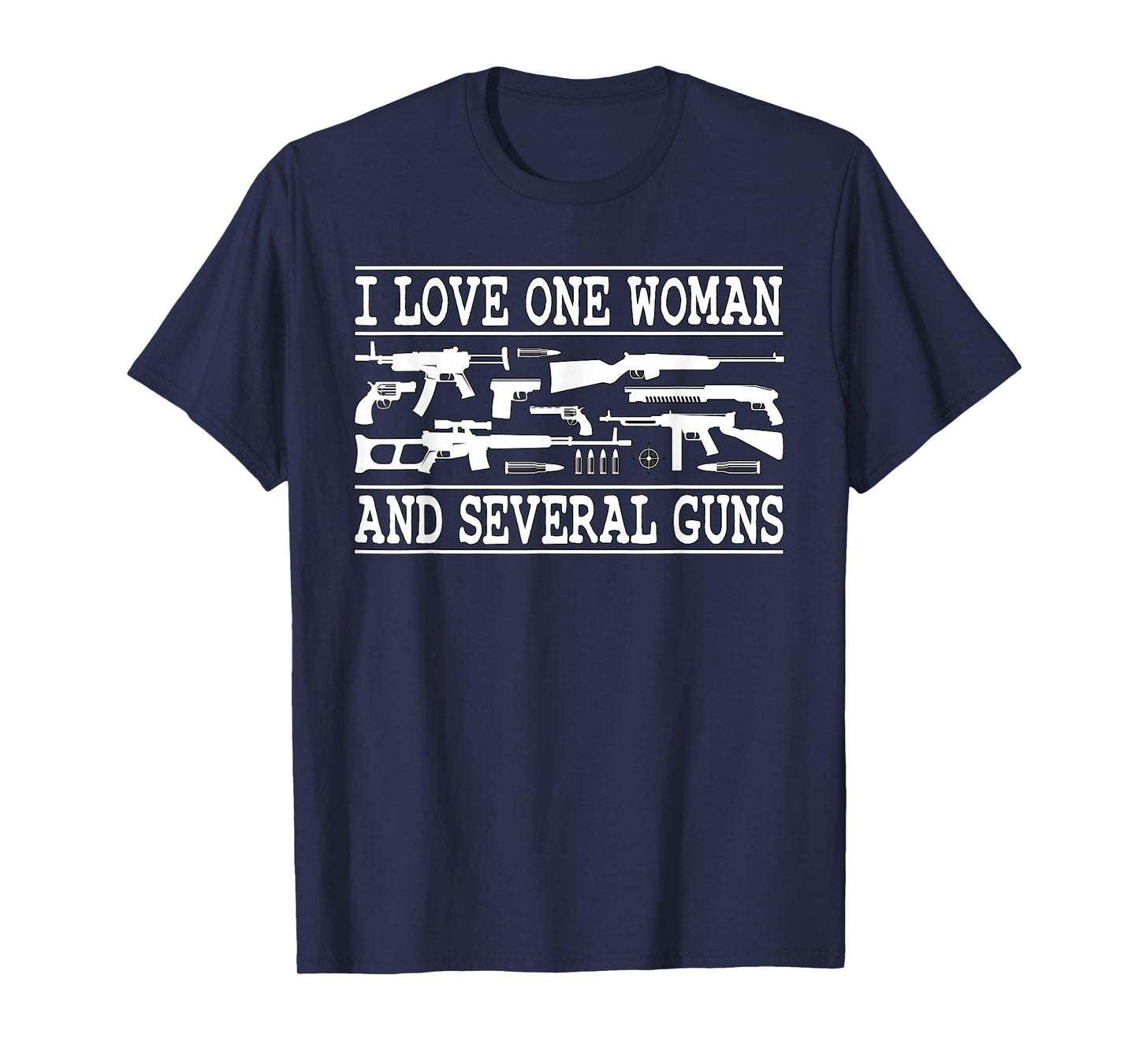 I Love One Woman and Several Guns Funny Gun Owner Graphic T-Shirt