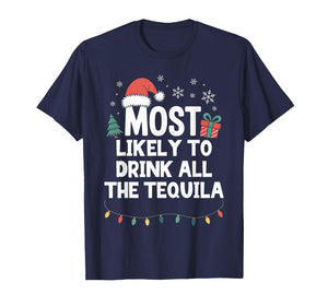 Most Likely to Drink All The Tequila Christmas Funny Xmas T-Shirt