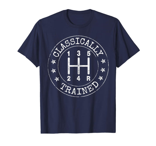 Classically Trained Manual Transmission Stick Shift Car Guy T-Shirt