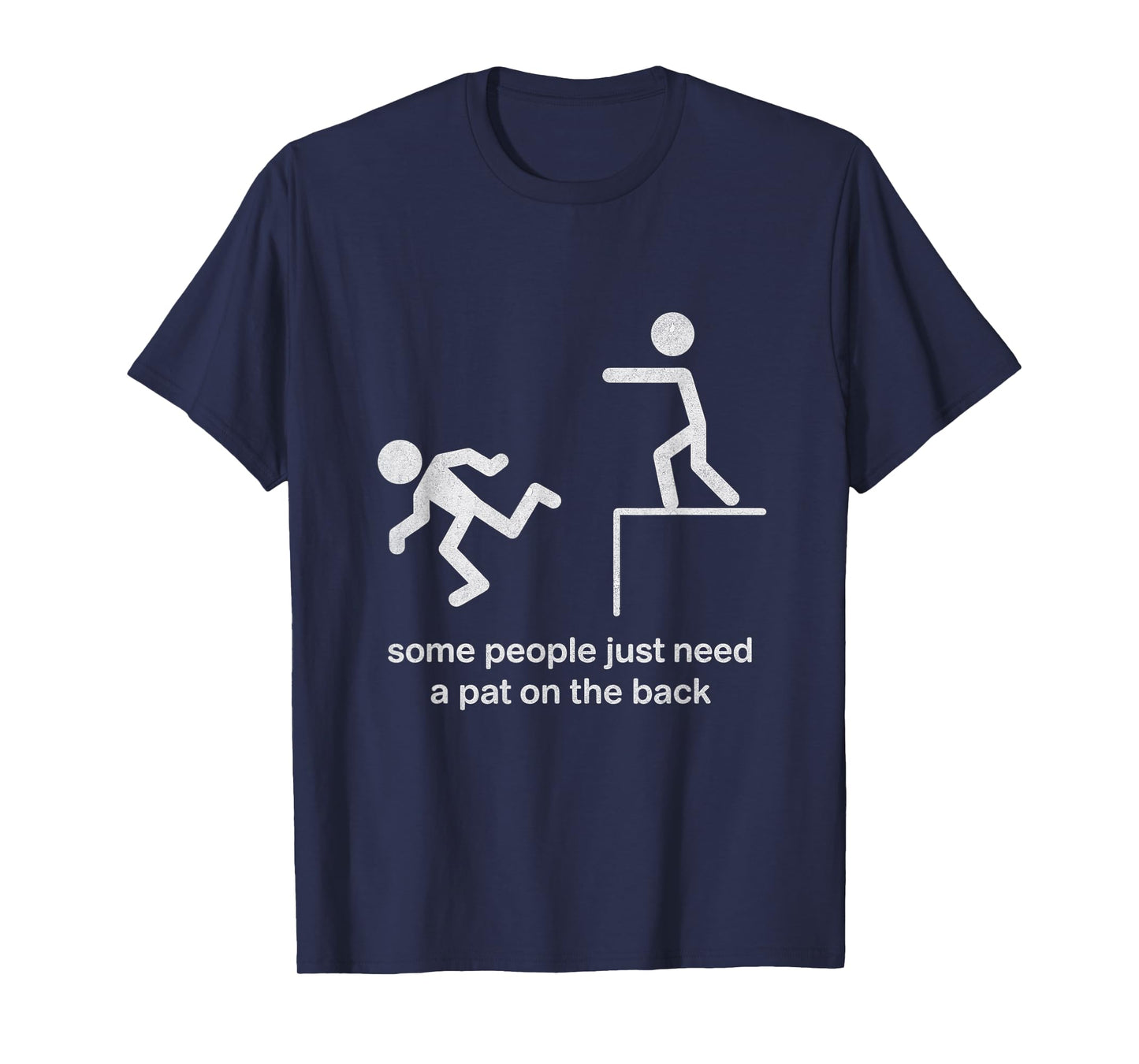 Some People Just Need a Pat on The Back Funny Sarcasm T-Shirt