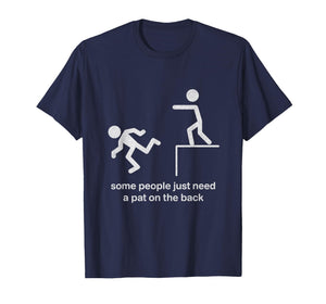 Some People Just Need a Pat on The Back Funny Sarcasm T-Shirt