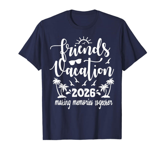 Friends Vacation 2026 Making Memories Together, Girls Trip T-Shirt