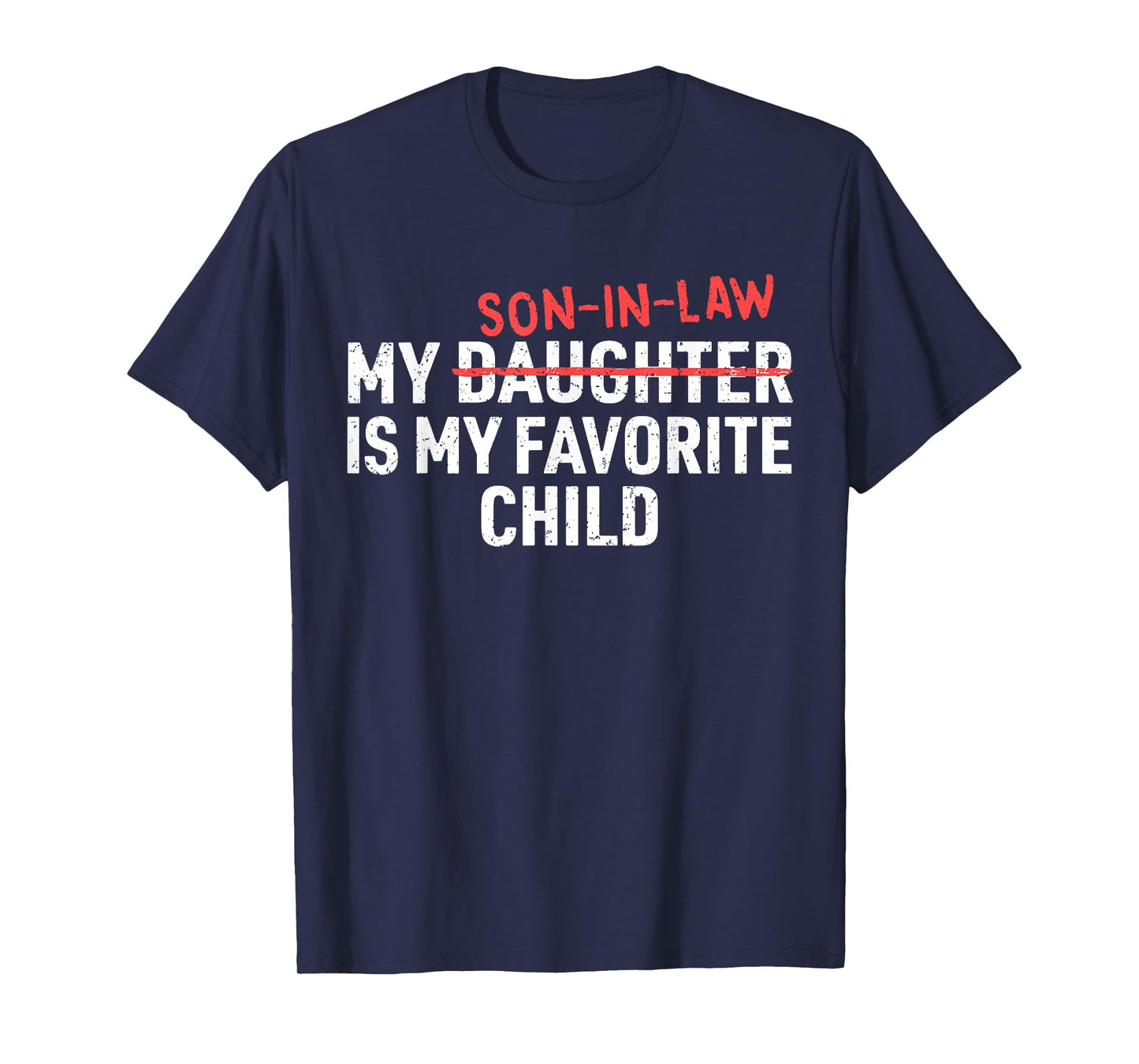 My Son in Law is My Favorite Child Funny Mom Dad Parents T-Shirt