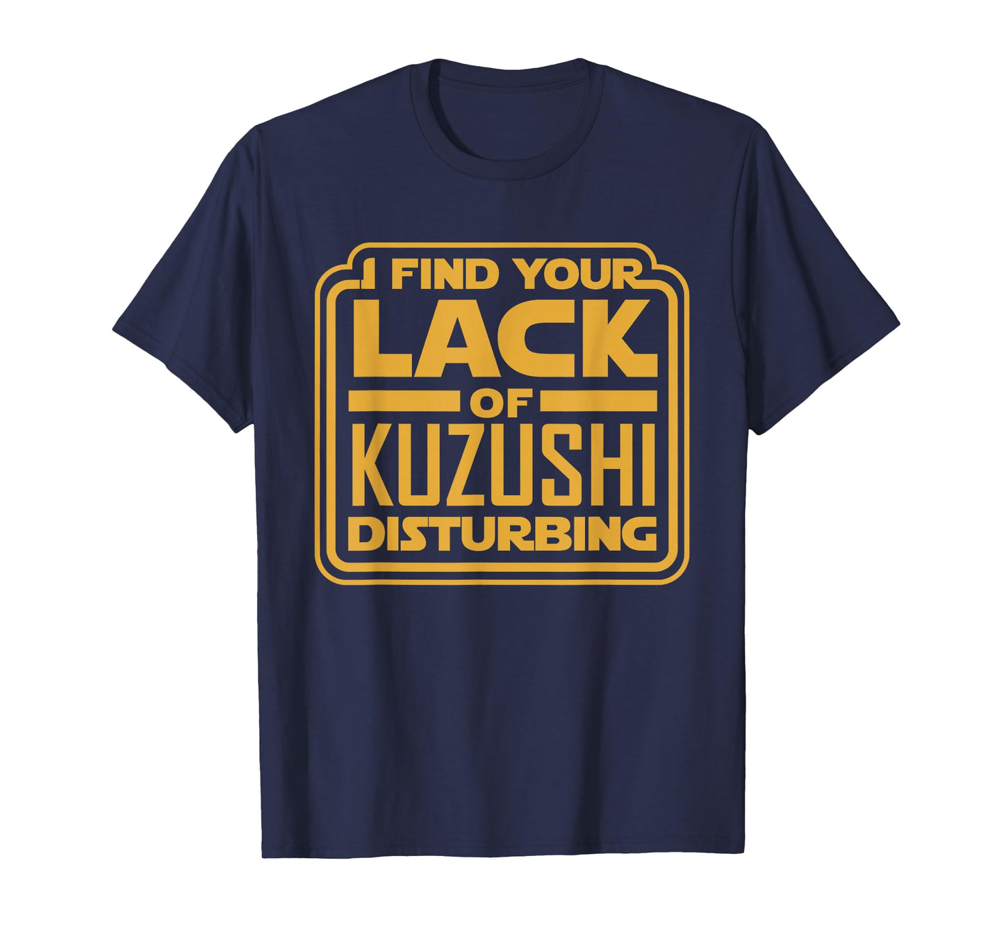 I Find Your Lack of Kuzushi Disturbing Funny Martial Arts T-Shirt