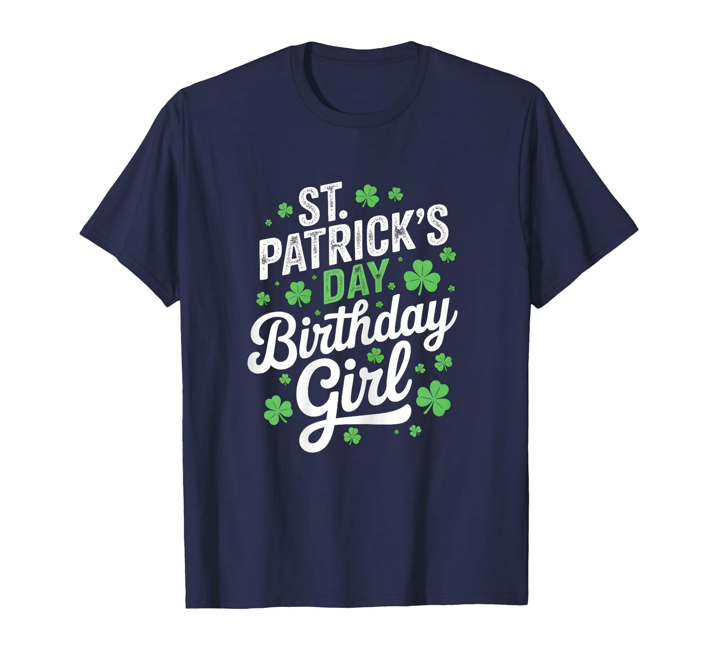 St Patricks Day Birthday Girl Born On Saint Paddys Shamrock T-Shirt