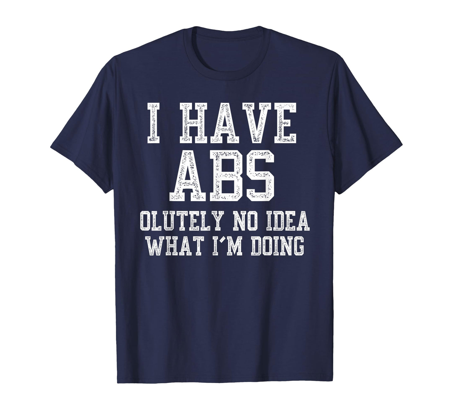 I Have ABS Funny Gym Fitness Workout T-Shirt