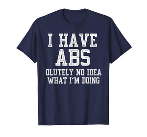 I Have ABS Funny Gym Fitness Workout T-Shirt