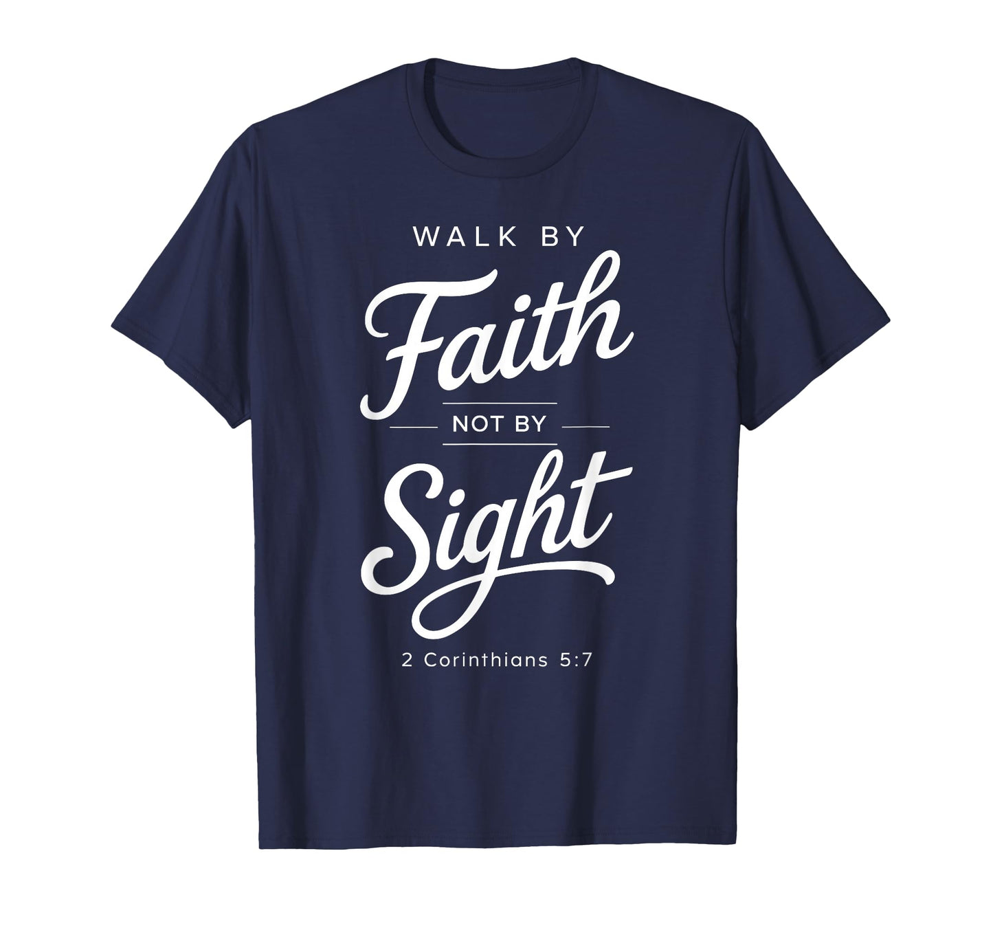 Walk by Faith Not by Sight Bible Verse Women Corinthians 5:7 T-Shirt