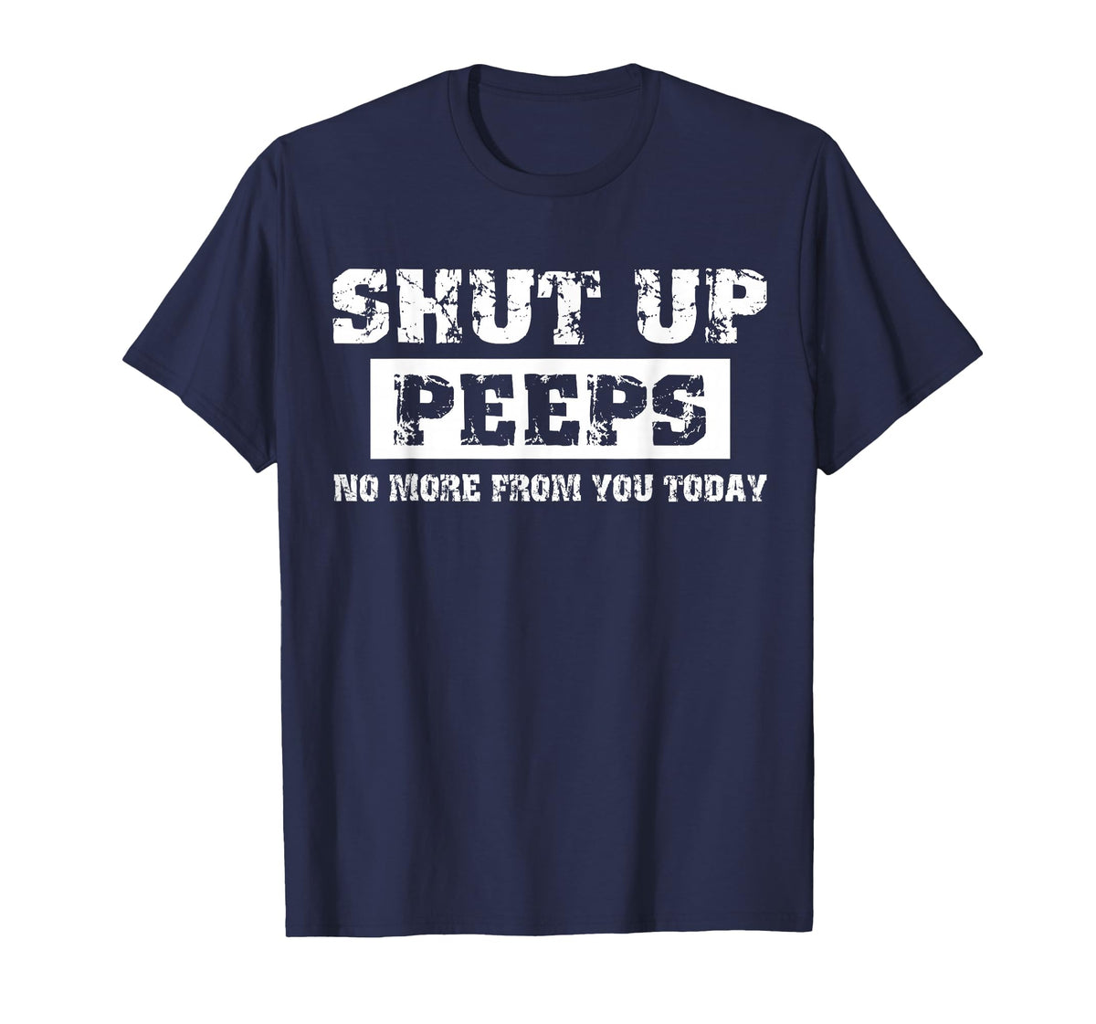Shut Up Peeps T-Shirt