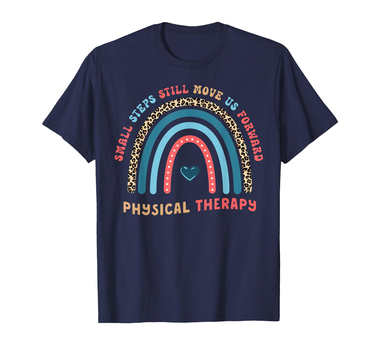 Physical Therapy PT Therapist Small Steps Move Us Forward T-Shirt