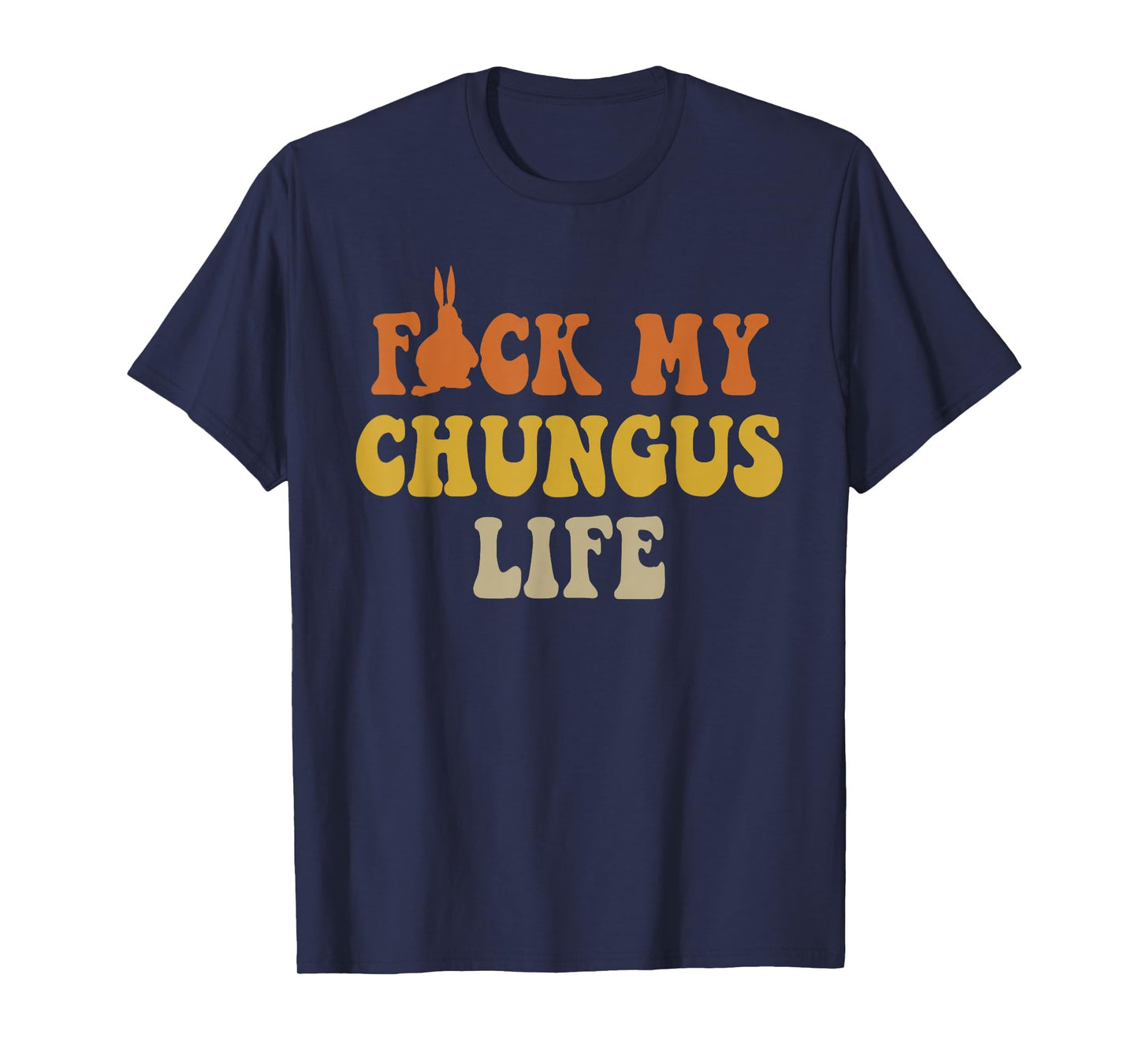 FCK My Chungus Life Meme Big Chungus T-Shirt