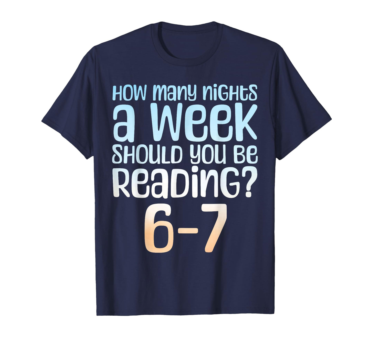 How Many Nights a Week Should You Read 6-7 Meme Book Lover T-Shirt