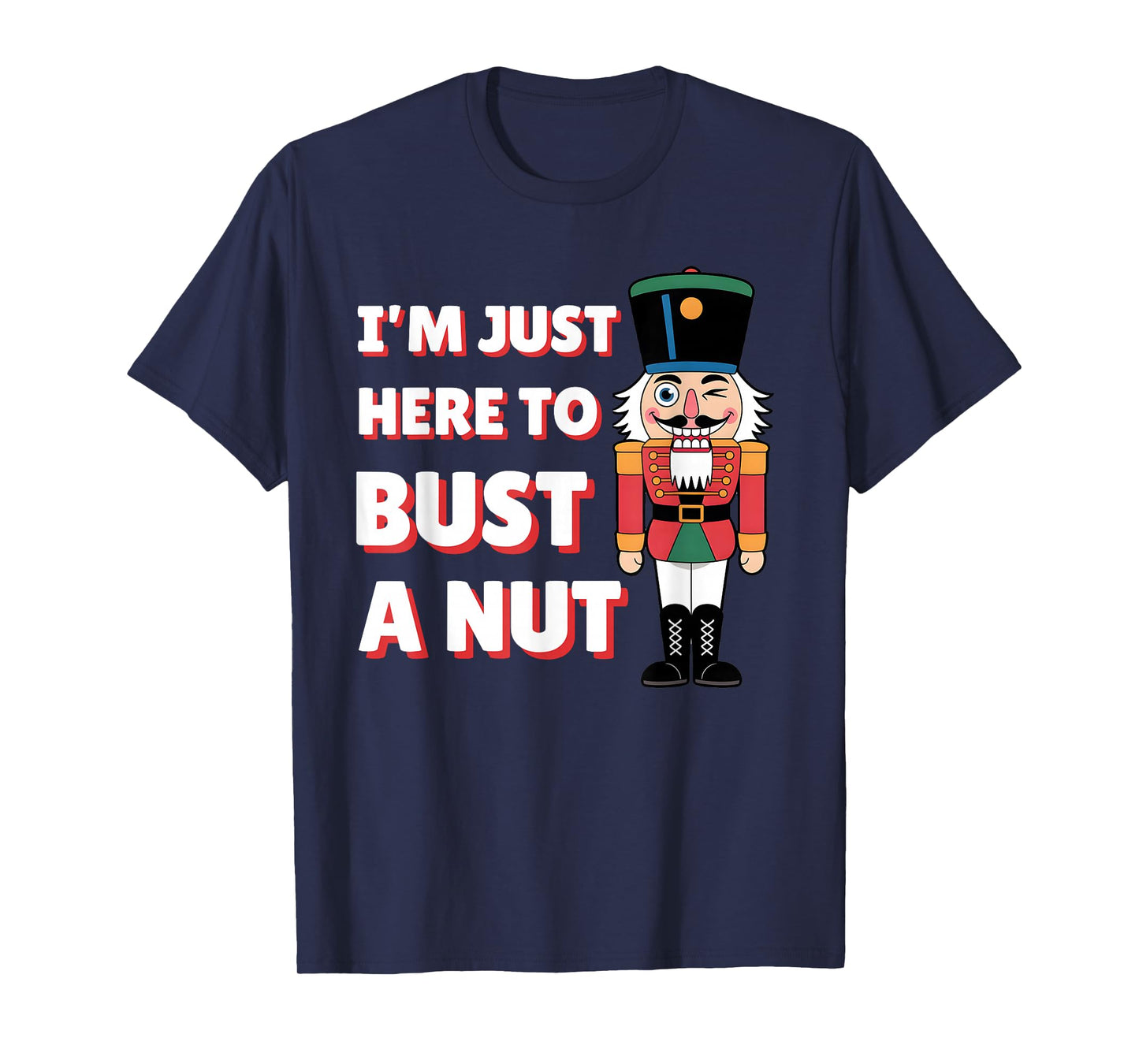 Funny Christmas Nutcracker- Bust a Nut Funny Mens Christmas T-Shirt