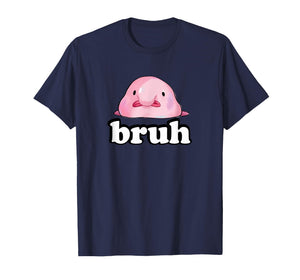 Mens Womens Kids Slang Meme Bruh Blobfish Lover T-Shirt