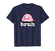 Mens Womens Kids Slang Meme Bruh Blobfish Lover T-Shirt