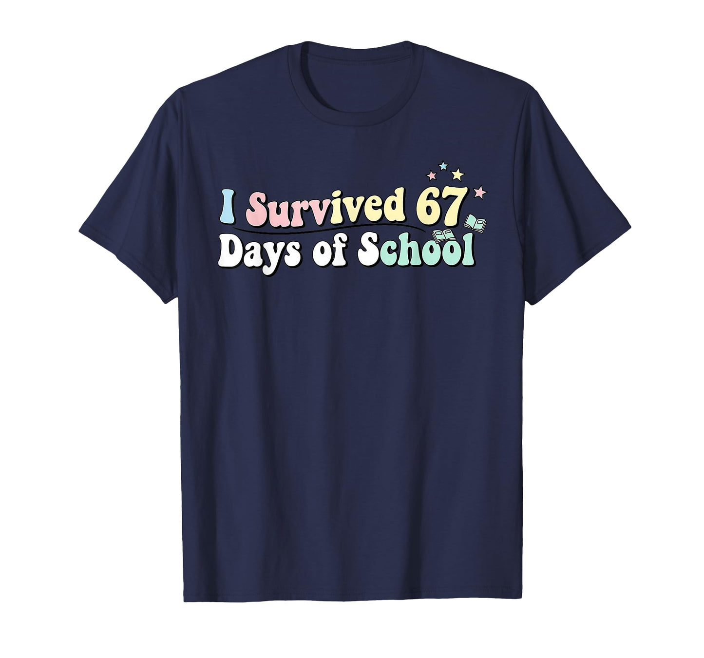 Funny I Survived 67 Days of School for Students Humor T-Shirt