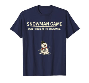 Funny Joke Christmas Snowman Game Dont Look at The Snowman T-Shirt